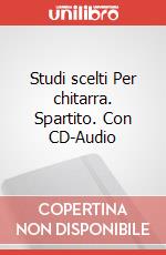 Studi scelti Per chitarra. Spartito. Con CD-Audio art vari a