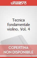Tecnica fondamentale violino. Vol. 4 art vari a