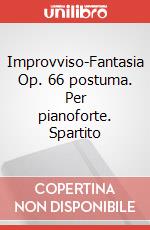Improvviso-Fantasia Op. 66 postuma. Per pianoforte. Spartito art vari a