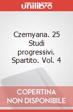 Czernyana. 25 Studi progressivi. Spartito. Vol. 4 articolo cartoleria di Czerny Carl; Longo Alessandro