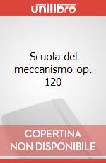 Scuola del meccanismo op. 120 art vari a