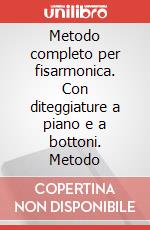 Metodo completo per fisarmonica. Con diteggiature a piano e a bottoni. Metodo articolo cartoleria di Galliano Richard; Galliano Lucien