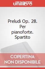 Preludi Op. 28. Per pianoforte. Spartito articolo cartoleria di Chopin Fryderyk; Casella A. (cur.)
