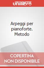 Arpeggi per pianoforte. Metodo art vari a