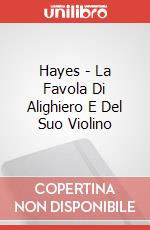 Hayes - La Favola Di Alighiero E Del Suo Violino articolo cartoleria di Aloigi Hayes; Pavia Marcela Beatriz