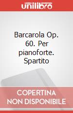 Barcarola Op. 60. Per pianoforte. Spartito art vari a