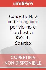 Concerto N. 2 in Re maggiore per violino e orchestra KV211. Spartito art vari a