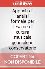 Appunti di analisi formale per l'esame di cultura musicale generale in conservatorio articolo cartoleria di Dionisi Renato