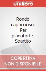 Rondò capriccioso. Per pianoforte. Spartito art vari a