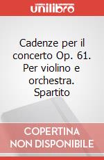 Cadenze per il concerto Op. 61. Per violino e orchestra. Spartito art vari a
