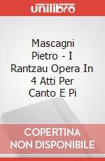 Mascagni Pietro - I Rantzau Opera In 4 Atti Per Canto E Pi articolo cartoleria di Mascagni Pietro
