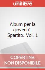 Album per la gioventù. Spartito. Vol. 1 art vari a