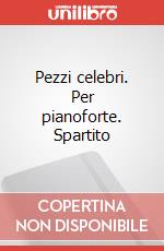 Pezzi celebri. Per pianoforte. Spartito art vari a