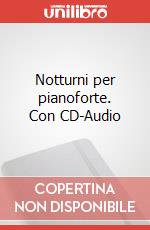 Notturni per pianoforte. Con CD-Audio