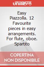 Easy Piazzolla. 12 Favourite pieces in easy arrangements. For flute, oboe. Spartito art vari a