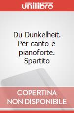 Du Dunkelheit. Per canto e pianoforte. Spartito art vari a