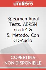 Specimen Aural Tests. ABRSM gradi 4 & 5. Metodo. Con CD-Audio articolo cartoleria