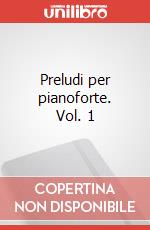 Preludi per pianoforte. Vol. 1 art vari a