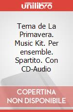 Tema de La Primavera. Music Kit. Per ensemble. Spartito. Con CD-Audio art vari a