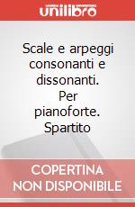 Scale e arpeggi consonanti e dissonanti. Per pianoforte. Spartito art vari a