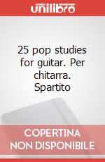 25 pop studies for guitar. Per chitarra. Spartito art vari a