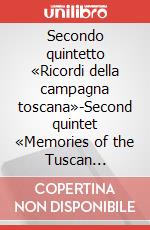 Secondo quintetto «Ricordi della campagna toscana»-Second quintet «Memories of the Tuscan countryside» Op. 155. Per pianoforte e quintetto d'archi. Spartito articolo cartoleria di Castelnuovo Tedesco Mario; Gilardino A. (cur.)
