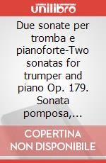 Due sonate per tromba e pianoforte-Two sonatas for trumper and piano Op. 179. Sonata pomposa, sonata leggera. Spartito articolo cartoleria