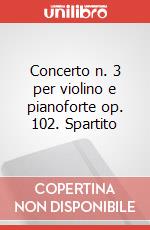 Concerto n. 3 per violino e pianoforte op. 102. Spartito articolo cartoleria