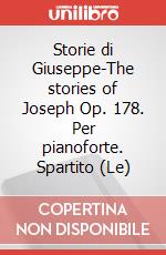 Storie di Giuseppe-The stories of Joseph Op. 178. Per pianoforte. Spartito (Le) art vari a