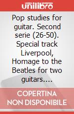 Pop studies for guitar. Second serie (26-50). Special track Liverpool, Homage to the Beatles for two guitars. Spartito articolo cartoleria di Colonna Maurizio; Colonna Maurizio