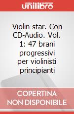 Violin star. Con CD-Audio. Vol. 1: 47 brani progressivi per violinisti principianti articolo cartoleria di Jones Edward Huws