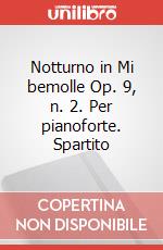 Notturno in Mi bemolle Op. 9, n. 2. Per pianoforte. Spartito art vari a