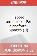 Fabbro armonioso. Per pianoforte. Spartito (Il) articolo cartoleria di Haendel Georg Friedrich