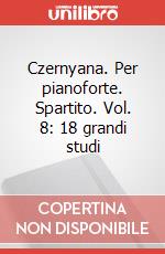 Czernyana. Per pianoforte. Spartito. Vol. 8: 18 grandi studi art vari a