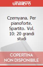 Czernyana. Per pianoforte. Spartito. Vol. 10: 20 grandi studi art vari a