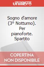 Sogno d'amore (3° Notturno). Per pianoforte. Spartito art vari a