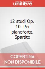 12 studi Op. 10. Per pianoforte. Spartito art vari a
