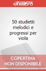 50 studietti melodici e progressi per viola art vari a