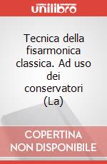 Tecnica della fisarmonica classica. Ad uso dei conservatori (La) articolo cartoleria di Marini Eugenia