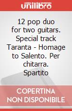 12 pop duo for two guitars. Special track Taranta - Homage to Salento. Per chitarra. Spartito art vari a