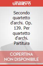Secondo quartetto d'archi. Op. 139. Per quartetto d'archi. Partitura articolo cartoleria di Castelnuovo Tedesco Mario; Gilardino A. (cur.)
