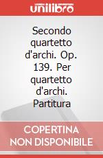 Secondo quartetto d'archi. Op. 139. Per quartetto d'archi. Partitura art vari a