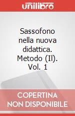 Sassofono nella nuova didattica. Metodo (Il). Vol. 1 articolo cartoleria di Londeix Jean Marie