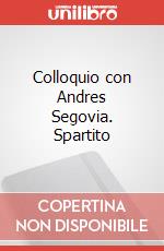 Colloquio con Andres Segovia. Spartito art vari a