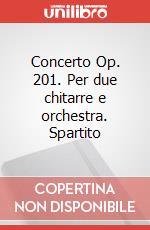 Concerto Op. 201. Per due chitarre e orchestra. Spartito articolo cartoleria di Castelnuovo Tedesco Mario
