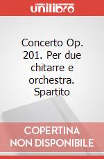 Concerto Op. 201. Per due chitarre e orchestra. Spartito art vari a