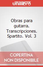 Obras para guitarra. Transcripciones. Spartito. Vol. 3 art vari a
