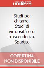 Studi per chitarra. Studi di virtuosità e di trascendenza. Spartito art vari a