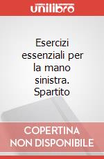 Esercizi essenziali per la mano sinistra. Spartito art vari a