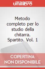 Metodo completo per lo studio della chitarra. Spartito. Vol. 1 art vari a